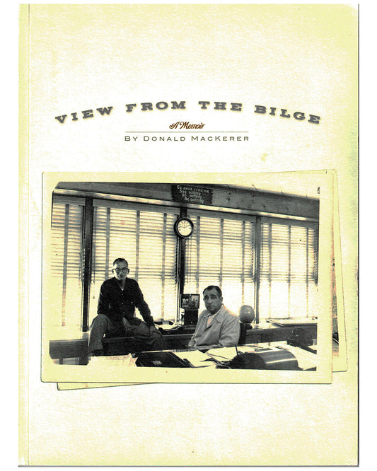 View from the Bilge - A Memoir - Donald MacKerer