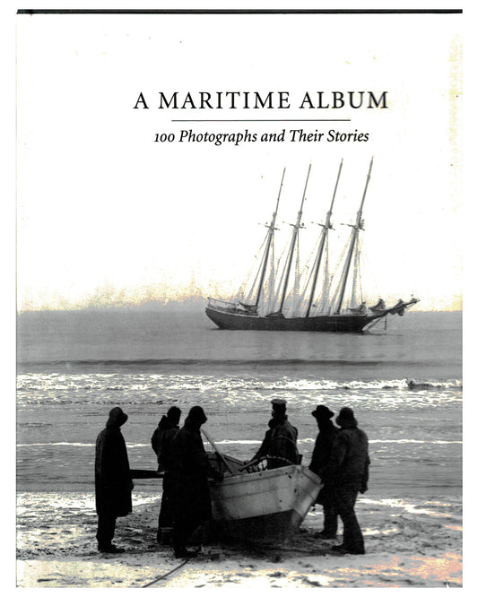 A Maritime Album - 100 Photographs and Their Stories - John Szarkowski and Richard Benson